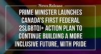 Prime Minister launches Canada’s first Federal 2SLGBTQI+ Action Plan to continue building a more inclusive future, with pride