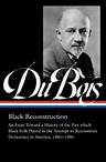 W.E.B. Du Bois: Black Reconstruction (LOA #350): An Essay Toward a History of the Part whichBlack Folk Played in the Attempt to ReconstructDemocracy in America, 1860-1880 W.E.B. Du Bois: Black…