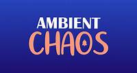 Ambient Chaos