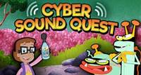 Cyber Sound Quest Go on a Cyber Sound Quest to stop noise pollution! Use cool tools and math skills to stop Hacker from causing noisy chaos around cyberspace.