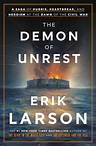 The Demon of Unrest by Erik Larson: 9780385348744 | PenguinRandomHouse.com: Books