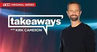 Takeaways with Kirk Cameron | Trinity Broadcasting Network