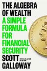 The Algebra of Wealth by Scott Galloway: 9780593714027 | PenguinRandomHouse.com: Books