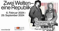 Zwei Welten – eine Republik. Die Reichspräsidenten Friedrich Ebert und Paul von Hindenburg
