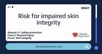 Nursing diagnosis Risk for impaired skin integrity