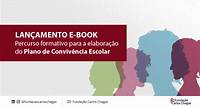 Projeto de formação para construção de Plano de Convivência Escolar é tema de livro publicado pela Fundação Carlos Chagas