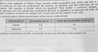 O carro flex é uma realidade no Brasil. Estes veículos estão equipados com o motor que tem a capacid - Gabarito Enem