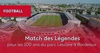 Match des Légendes pour les 100 ans du stade Chaban-Delmas diffusé le 14/05 | 157 min