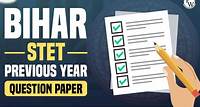Bihar STET Previous Year Question Papers and Solutions Download PDF