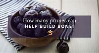 How many prunes do you need to eat to start building bone? (+ Recipes)