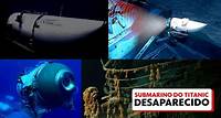 Submarino turístico que leva passageiros para ver o Titanic desaparece