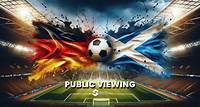 Public Viewing Em 2024 | Deutschland – Schottland 14.06. - Public Viewing Em 2024 | Deutschland – Schottland