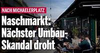 Naschmarkt: Nächster Umbau-Skandal droht