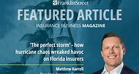 Insurance Business Magazine: ‘The perfect storm’ – how hurricane chaos wreaked havoc on Florida insurers with Franklin Street’s Matthew Harrell