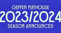 Announcing the Geffen Playhouse 2023/2024 Season
