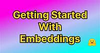 Getting Started With Embeddings