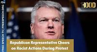 This Week In White Supremacy | Republican Representative Cheers on Racist Actions During Protest