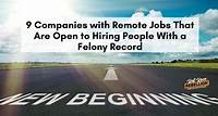 Felony Conviction? 9 Companies with Remote Jobs Who are Open to Hiring You