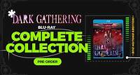 Pre-Order the Dark Gathering Complete Collection on Blu-ray Today!