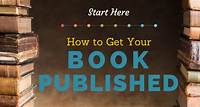 Start Here: How to Get Your Book Published | Jane Friedman