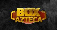 Box Azteca EN VIVO