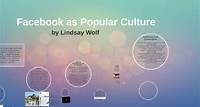 Facebook as Popular Culture