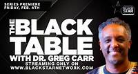 The Black Table With Dr. Greg Carr - Black Star Network