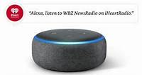 Amazon Alexa/Google Home Tell Alexa To "Play WBZ NewsRadio On iHeartRadio!"