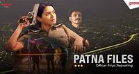 Patna Files- Officer Priya Reporting!