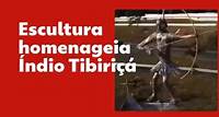 Entenda quem foi Tibiriçá, indígena que dá nome a uma das principais rodovias que passam pelo Alto Tietê