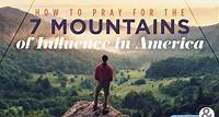 How to Pray for the 7 Mountains of Influence in America - KCM Blog