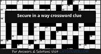 Secure in a way crossword clue