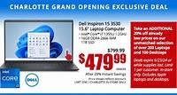Charlotte Grand Opening Exclusive Deal - Dell Inspiron 15 3530 15.6 inch Laptop; Intel Core i7 1355U 1.2GHz, 16GB DDR4-2666 RAM, 1TB SSD - $479.99 after 20% Instant Savings; Save $320; Reg. $799.99; Limit one, Charlotte in-store only. SKU 684449 - Take an ADDITIONAL 20% off already low prices on our unmatched selection of over 200 Laptops and 100 Desktops Deals expire 6/23/24 or while supplies las...