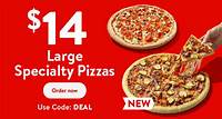 Get $14 large specialty pizzas with CODE: DEAL