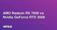 AMD Radeon RX 7600 vs Nvidia GeForce RTX 3060: Qual a diferença?