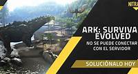 ARK: Survival Evolved - No Se Puede Conectar Con El Servidor