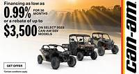Can-Am - Get financing as low as 0.99% for 36 months OR up to $3,500 rebate on select 2023 SSV models