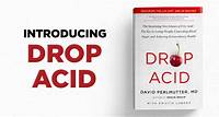 Introducing: Drop Acid - A New Book from Dr. David Perlmutter