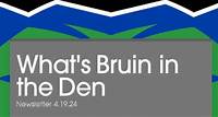 What's Bruin in the Den April 19, 2024 About What's Bruin in the Den April 19, 2024