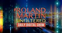 #RolandMartinUnfiltered Daily Digital Show - Black Star Network