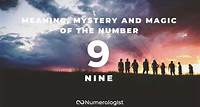 Meaning, Mystery and Magic of the Number 9