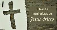 10 frases inspiradoras de Jesus Cristo