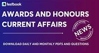 Awards and Honours Current Affairs 2023 : Download Free PDF.