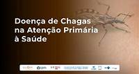 Doença de Chagas na Atenção Primária à Saúde - Atualização