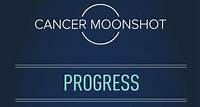 Progress Cancer Moonshot℠ Progress
