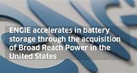 ENGIE accelerates in battery storage through the acquisition of Broad Reach Power in the United States | ENGIE