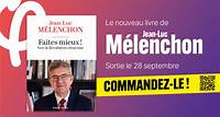 « Faîtes mieux ! » - Le nouveau livre de Jean-Luc Mélenchon disponible !