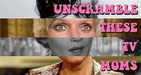 Can you unscramble the names of these classic TV moms? - Catchy Comedy