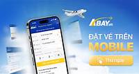 Vé máy bay giá rẻ ABAY.vn - Đặt vé trên Mobile đơn giản, tiện lợi