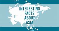 40 Interesting Facts about Asia | The 7 Continents of the World